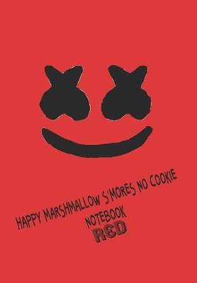 Cover of Happy Marshmallow S'mores No Cookie Notebook Red