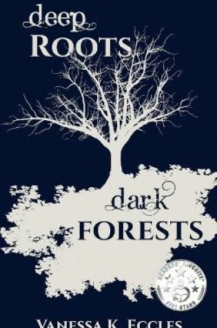 Cover of Deep Roots, Dark Forests