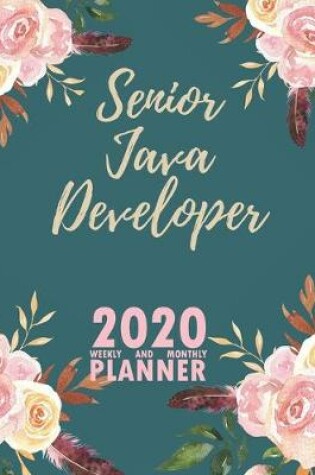 Cover of Senior Java Developer 2020 Weekly and Monthly Planner
