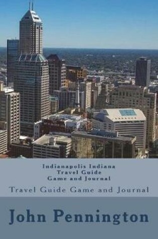 Cover of Indianapolis Indiana Travel Guide Game and Journal