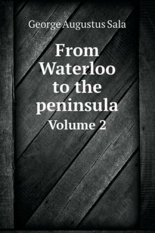 Cover of From Waterloo to the peninsula Volume 2