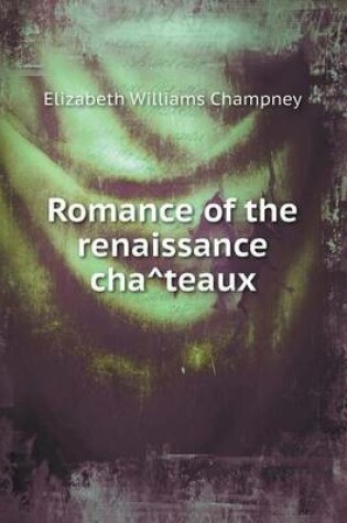 Cover of Romance of the renaissance cha&#770;teaux
