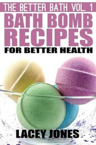 Cover of Bath Bomb Recipes for Better Health