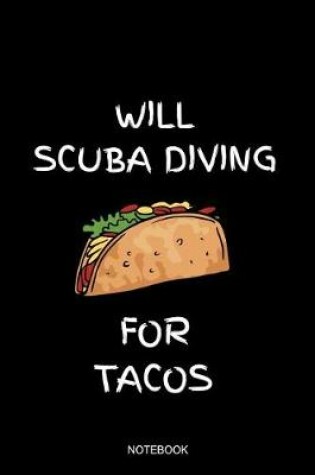 Cover of Will Scuba Diving For Tacos Notebook