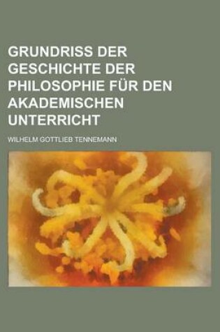 Cover of Grundriss Der Geschichte Der Philosophie Fur Den Akademischen Unterricht