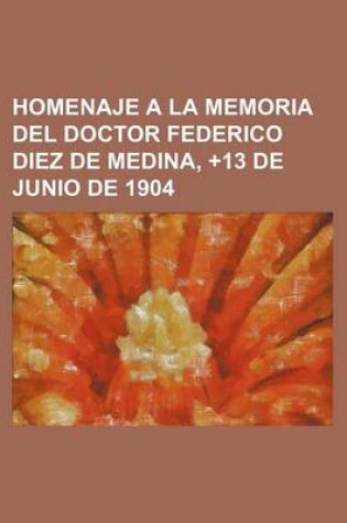 Cover of Homenaje a la Memoria del Doctor Federico Diez de Medina, ]13 de Junio de 1904