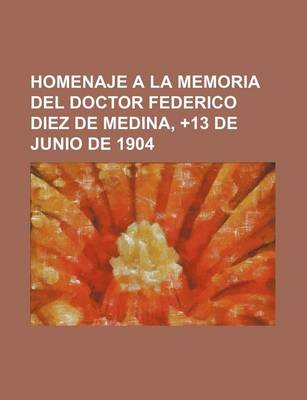 Book cover for Homenaje a la Memoria del Doctor Federico Diez de Medina, ]13 de Junio de 1904