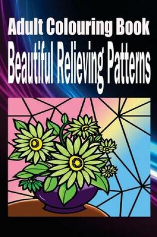 Cover of Adult Colouring Book Beautiful Relieving Patterns