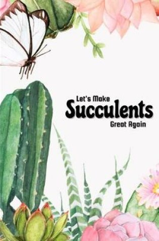 Cover of Let's Make Succulents Great Again