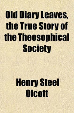 Cover of Old Diary Leaves, the True Story of the Theosophical Society