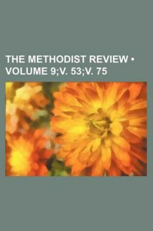 Cover of The Methodist Review (Volume 9;v. 53;v. 75)