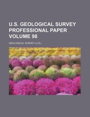 Book cover for U.S. Geological Survey Professional Paper Volume 98