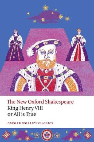 Cover of King Henry VIII; or All is True The New Oxford Shakespeare