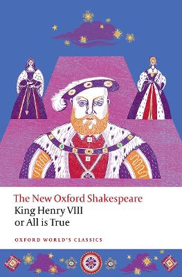 Book cover for King Henry VIII; or All is True The New Oxford Shakespeare