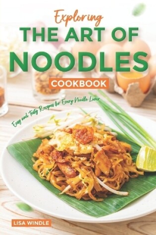 Cover of Exploring the Art of Noodles Cookbook