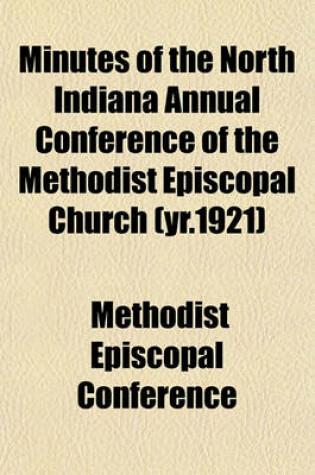 Cover of Minutes of the North Indiana Annual Conference of the Methodist Episcopal Church (Yr.1921)