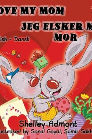 Cover of I Love My Mom Jeg elsker min mor