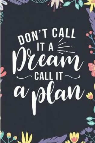 Cover of Don't Call It a Dream Call It a Plan