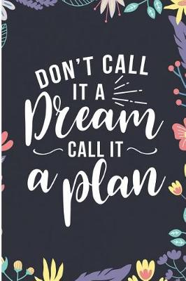 Book cover for Don't Call It a Dream Call It a Plan