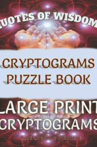 Cover of Quotes of Wisdom Cryptograms Puzzle Book Large Print Cryptograms