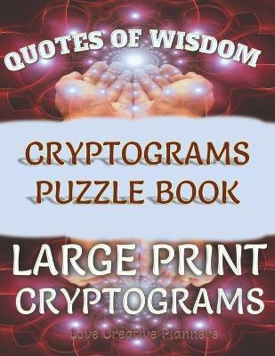 Book cover for Quotes of Wisdom Cryptograms Puzzle Book Large Print Cryptograms