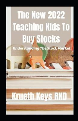 Book cover for The New 2022 Teaching Kids To Buy Stocks