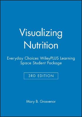 Book cover for Visualizing Nutrition: Everyday Choices, 3e WileyPLUS Learning Space Student Package