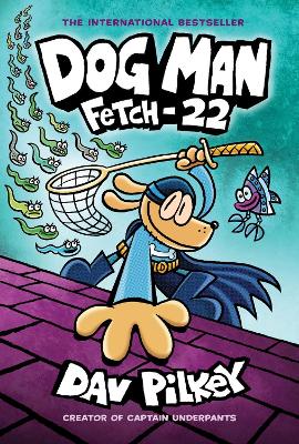 Book cover for Dog Man 8: Fetch-22 (PB)