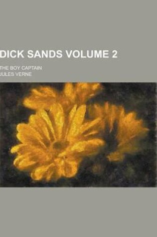 Cover of Dick Sands; The Boy Captain Volume 2