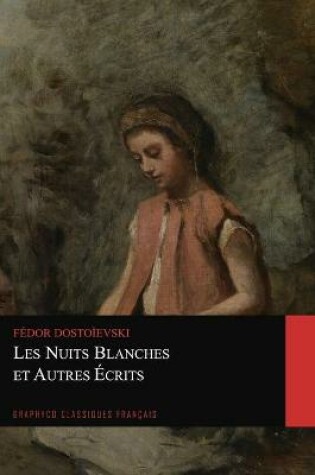 Cover of Les Nuits Blanches et Autres Ecrits (Graphyco Classiques Francais)