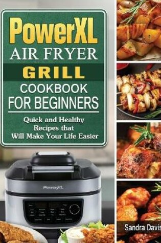Cover of PowerXL Air Fryer Grill Cookbook For Beginners