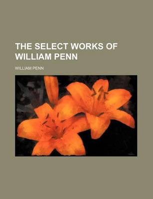 Book cover for The Select Works of William Penn Volume 5