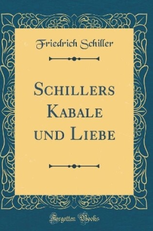 Cover of Schillers Kabale Und Liebe (Classic Reprint)