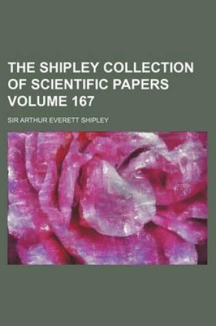 Cover of The Shipley Collection of Scientific Papers Volume 167