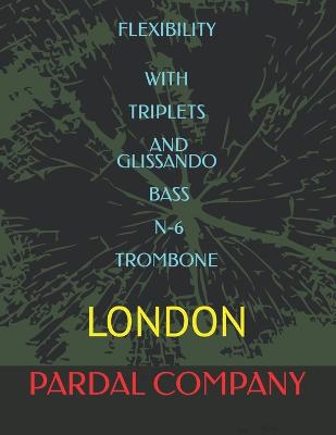 Book cover for Flexibility with Triplets and Glissando Bass N-6 Trombone