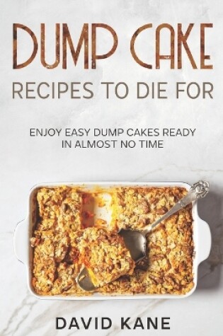Cover of Dump Cake Recipes To Die For
