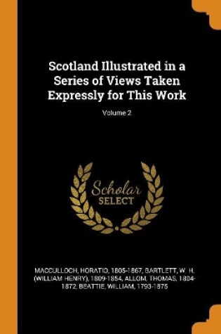 Cover of Scotland Illustrated in a Series of Views Taken Expressly for This Work; Volume 2