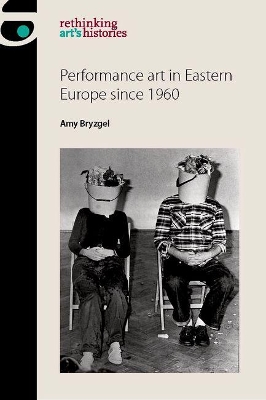 Book cover for Performance Art in Eastern Europe Since 1960