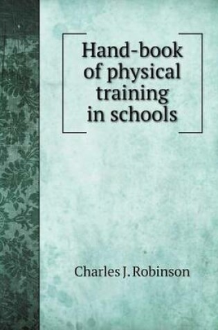 Cover of Hand-book of physical training in schools