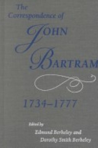 Cover of The Correspondence of John Bartram, 1734-1777