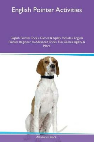 Cover of English Pointer Activities English Pointer Tricks, Games & Agility Includes