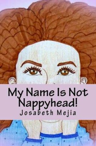 Cover of My Name Is Not Nappyhead!