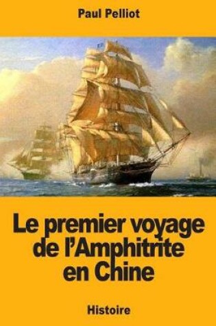 Cover of Le Premier Voyage de l'Amphitrite En Chine