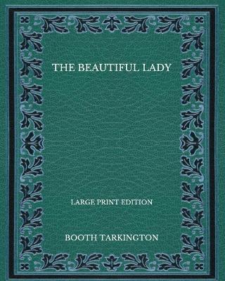 Book cover for The Beautiful Lady - Large Print Edition