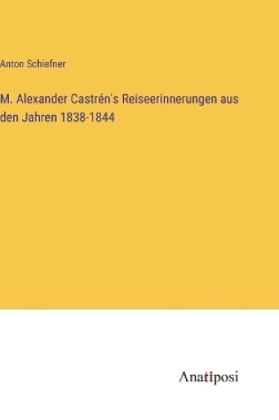 Cover of M. Alexander Castr�n's Reiseerinnerungen aus den Jahren 1838-1844