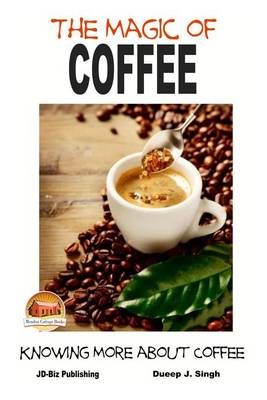 Book cover for The Magic of Coffee - Knowing More about Coffee