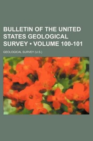 Cover of Bulletin of the United States Geological Survey (Volume 100-101)