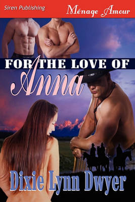 Book cover for For the Love of Anna (Siren Publishing Menage Amour)