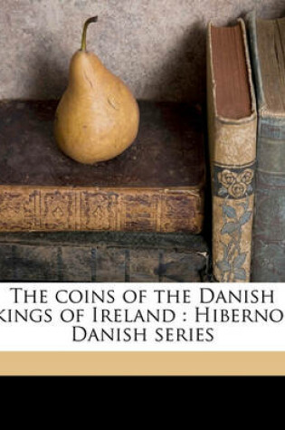 Cover of The Coins of the Danish Kings of Ireland