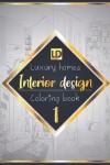 Book cover for Interior design coloring book, Luxury homes 1